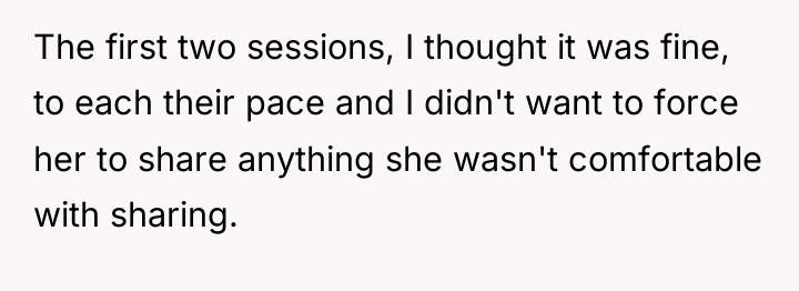 The first two sessions, I thought it was fine, to...