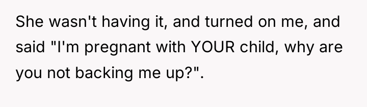 She wasn't having it, and turned on me, and said...