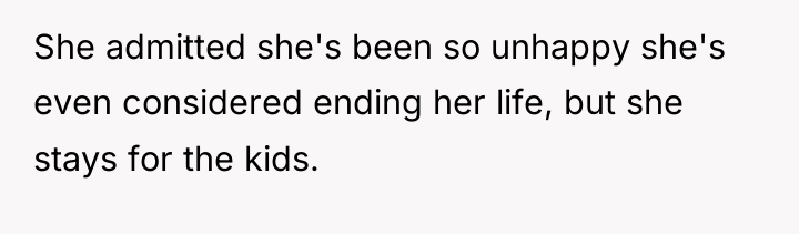 She admitted she's been so unhappy she's even considered ending...