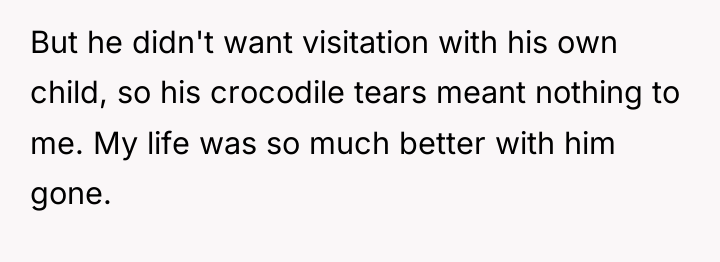 But he didn't want visitation with his own child, so...
