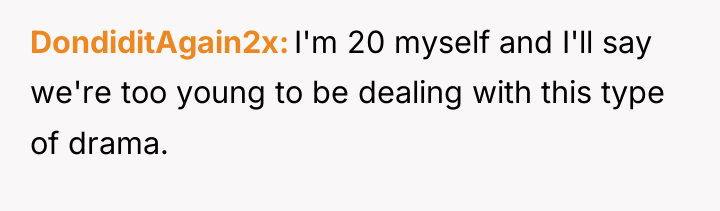 DondiditAgain2x I'm 20 myself and I'll say we're too young...