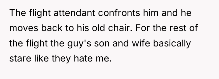 The flight attendant confronts him and he moves back to...