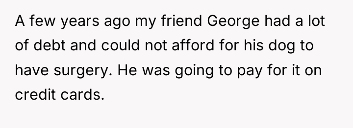 A few years ago my friend George had a lot...