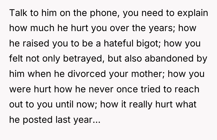 Talk to him on the phone, you need to explain...