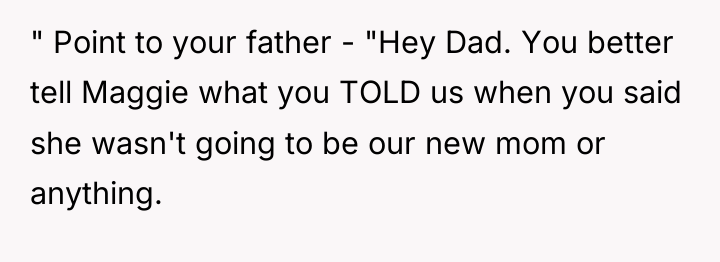 " Point to your father - "Hey Dad. You better...
