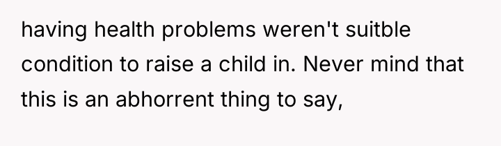 having health problems weren't suitble condition to raise a child...