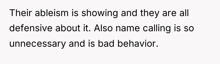 Their ableism is showing and they are all defensive about...
