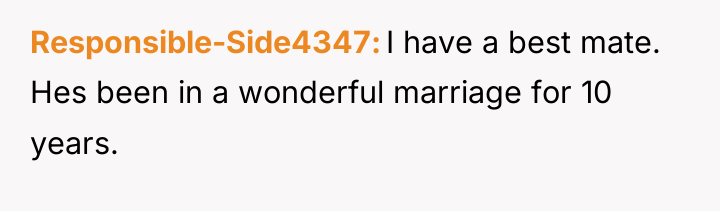 Responsible-Side4347 I have a best mate. Hes been in a...