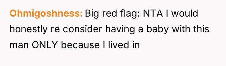 Ohmigoshness Big red flag: NTA I would honestly re consider...