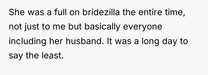 She was a full on bridezilla the entire time, not...