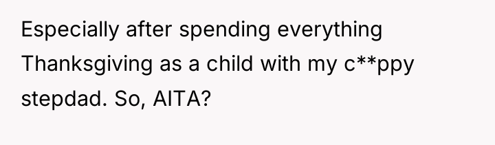 Especially after spending everything Thanksgiving as a child with my...