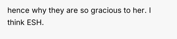 hence why they are so gracious to her. I think...