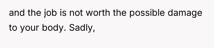 and the job is not worth the possible damage to...