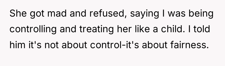 She got mad and refused, saying I was being controlling...