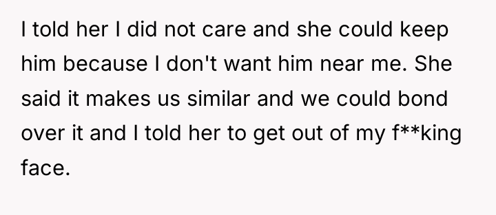I told her I did not care and she could...
