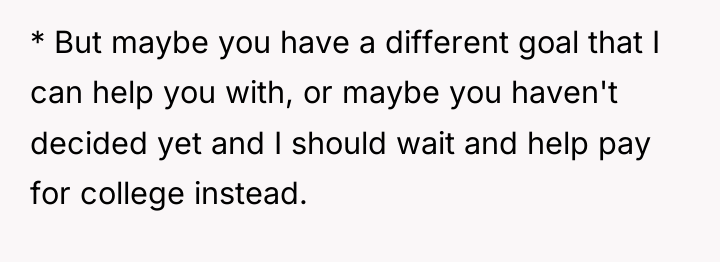 * But maybe you have a different goal that I...