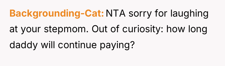 Backgrounding-Cat NTA sorry for laughing at your stepmom. Out of...