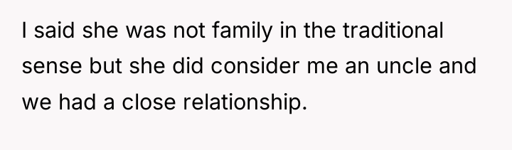 I said she was not family in the traditional sense...