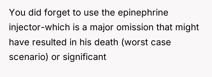 You did forget to use the epinephrine injector-which is a...