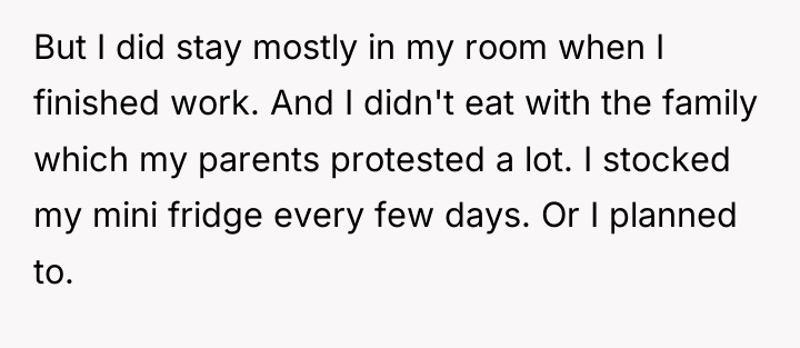 But I did stay mostly in my room when I...