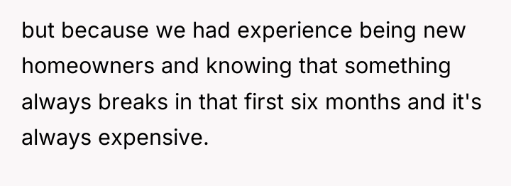 but because we had experience being new homeowners and knowing...