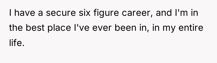 I have a secure six figure career, and I'm in...