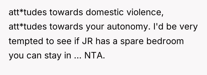att*tudes towards domestic violence, att*tudes towards your autonomy. I'd be...