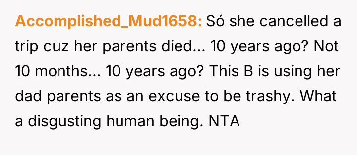 Accomplished_Mud1658 Só she cancelled a trip cuz her parents died......