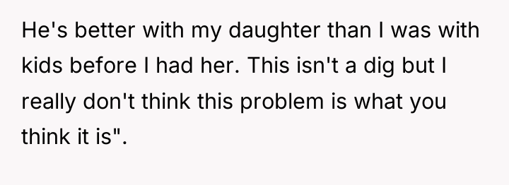 He's better with my daughter than I was with kids...