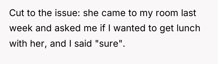 Cut to the issue: she came to my room last...