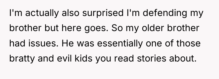 I'm actually also surprised I'm defending my brother but here...