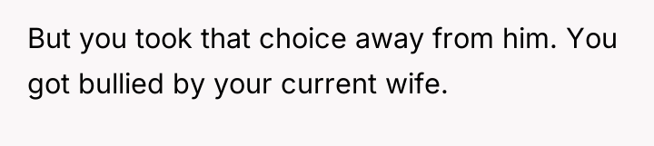 But you took that choice away from him. You got...