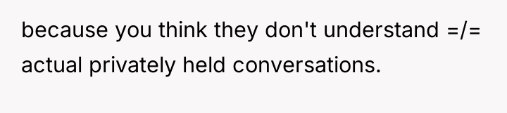 because you think they don't understand =/= actual privately held...