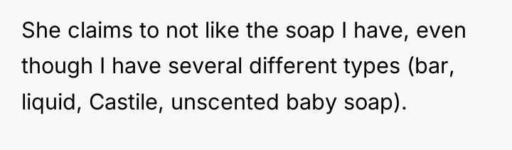 She claims to not like the soap I have, even...