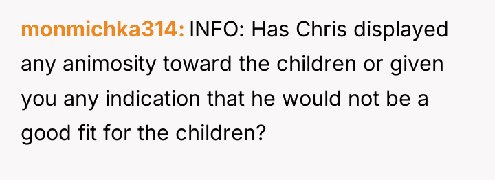 monmichka314 INFO: Has Chris displayed any animosity toward the children...