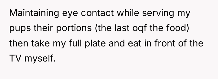 Maintaining eye contact while serving my pups their portions (the...