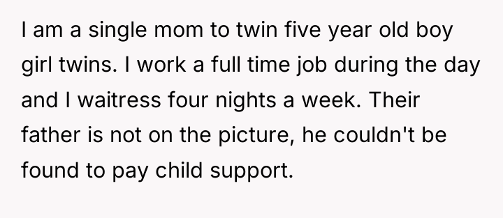 I am a single mom to twin five year old...