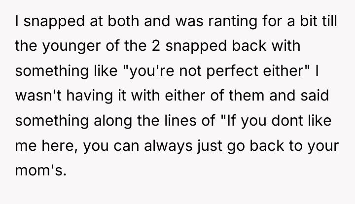 I snapped at both and was ranting for a bit...