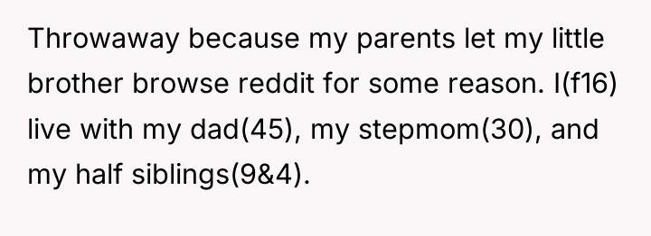 Throwaway because my parents let my little brother browse reddit...