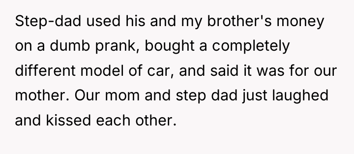 Step-dad used his and my brother's money on a dumb...