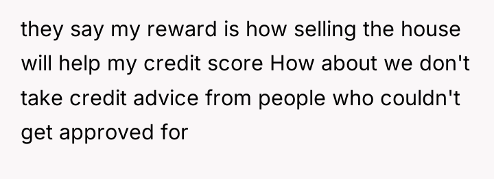 they say my reward is how selling the house will...