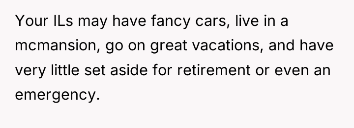 Your ILs may have fancy cars, live in a mcmansion,...