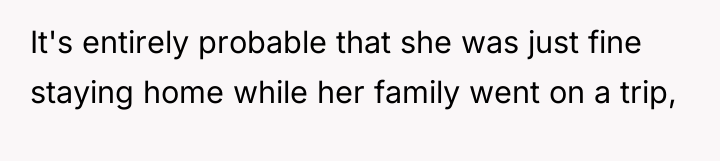 It's entirely probable that she was just fine staying home...
