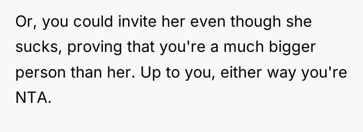 Or, you could invite her even though she sucks, proving...