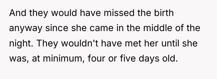 And they would have missed the birth anyway since she...