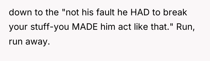 down to the "not his fault he HAD to break...