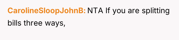 CarolineSloopJohnB NTA If you are splitting bills three ways,