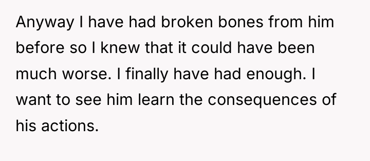 Anyway I have had broken bones from him before so...
