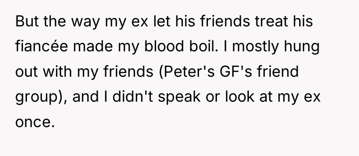 But the way my ex let his friends treat his...