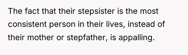The fact that their stepsister is the most consistent person...